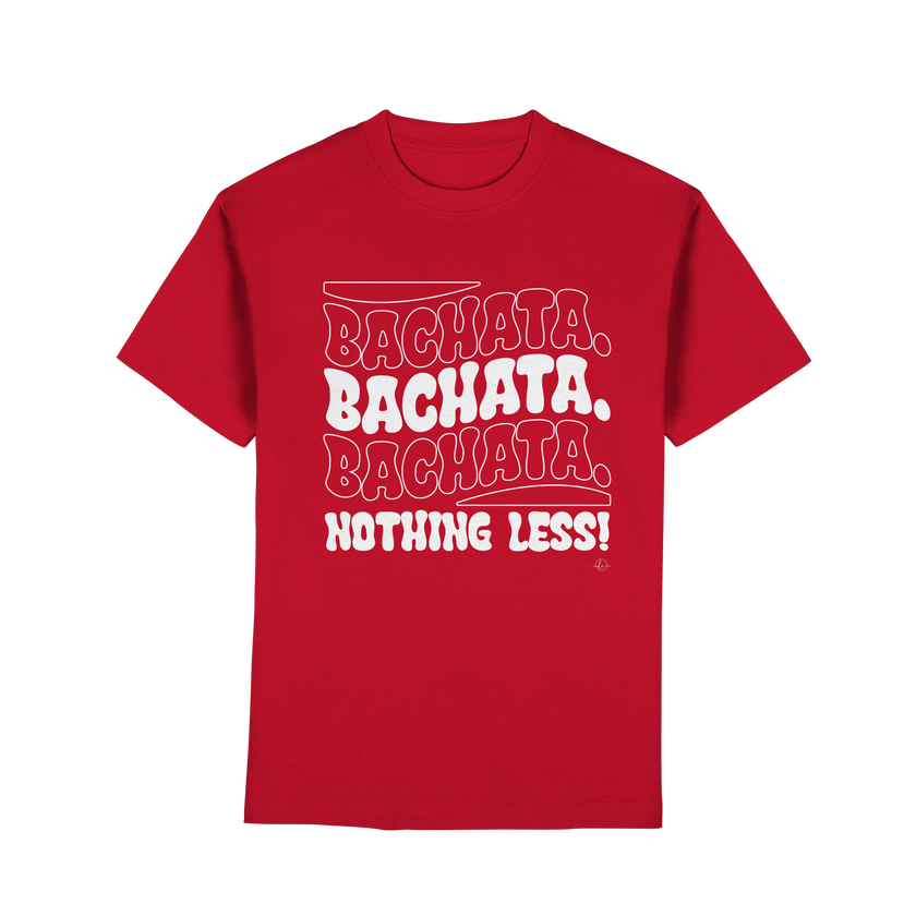 Bachata T-shirt - Bachata nothing less - Unisex - Tanz T-shirt