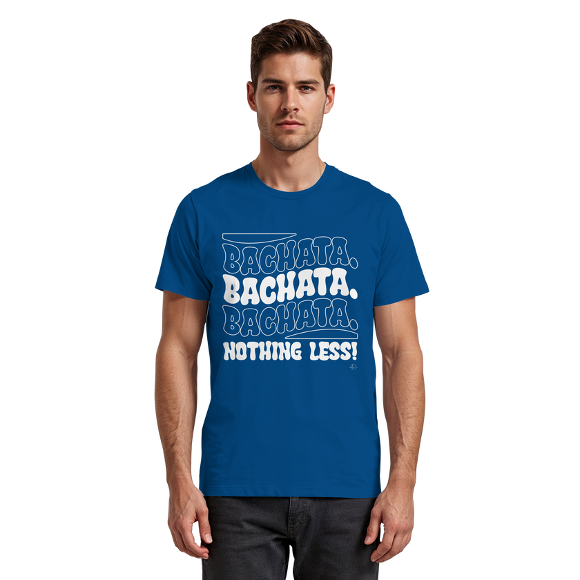 Bachata T-shirt - Bachata nothing less - Unisex - Tanz T-shirt