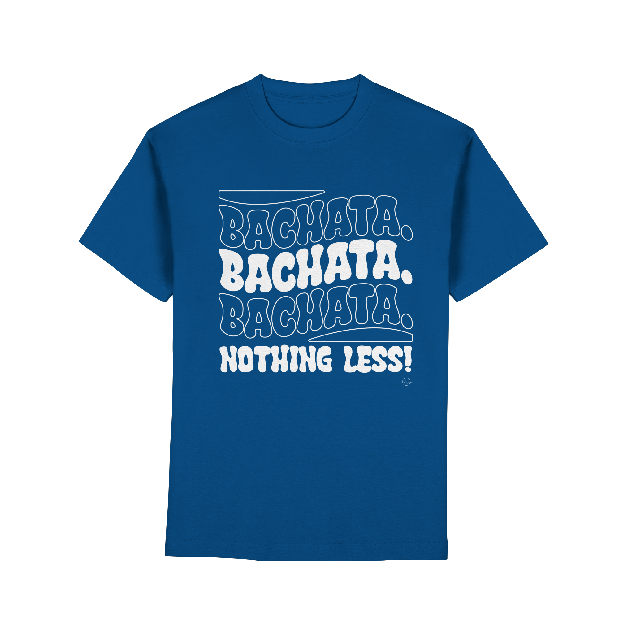 Bachata T-shirt - Bachata nothing less - Unisex - Tanz T-shirt