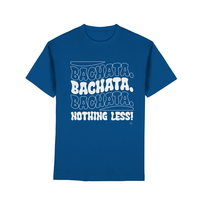 Bachata T-shirt - Bachata nothing less - Unisex - Tanz T-shirt