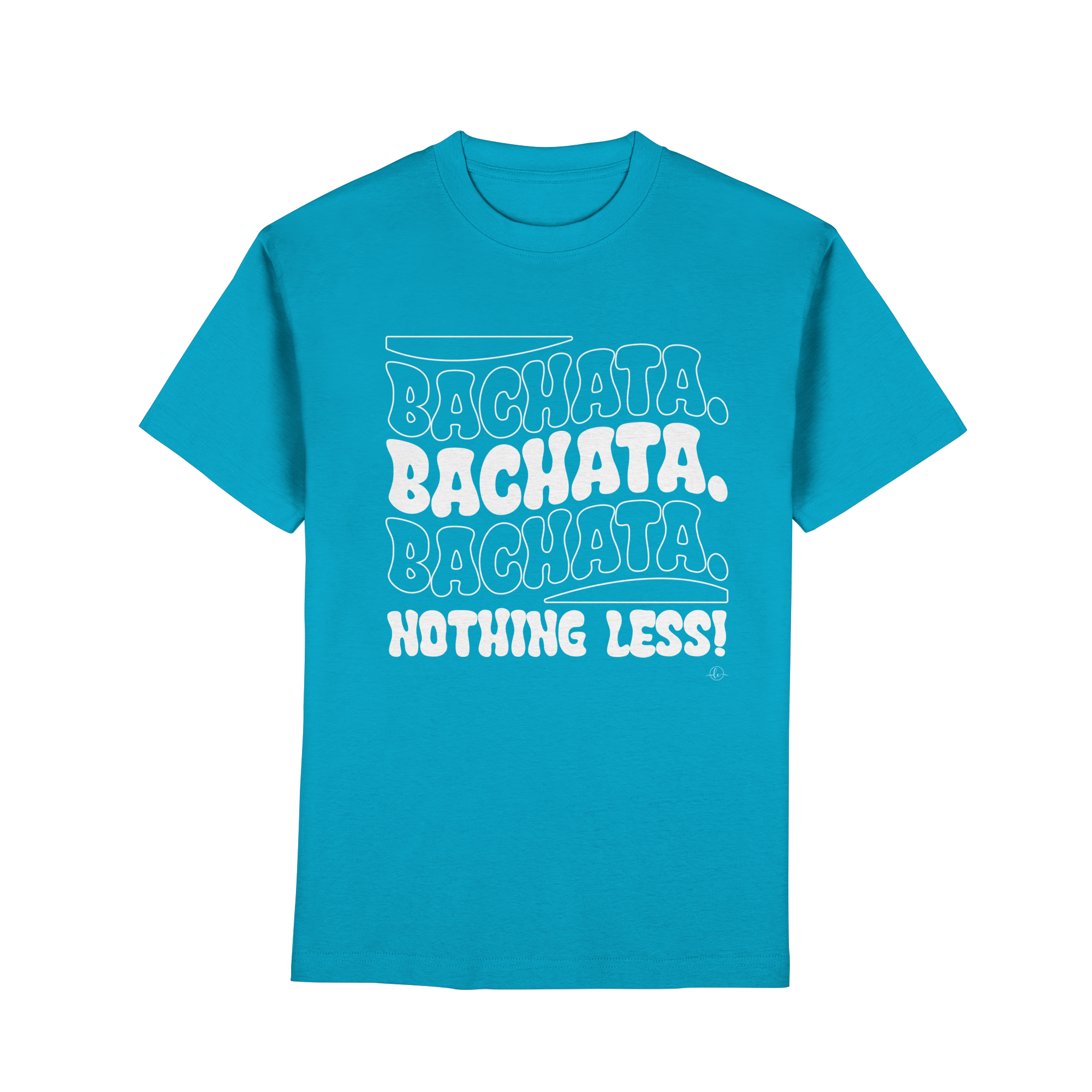 Bachata T-shirt - Bachata nothing less - Unisex - Tanz T-shirt