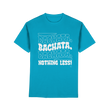 Bachata T-shirt - Bachata nothing less - Unisex - Tanz T-shirt