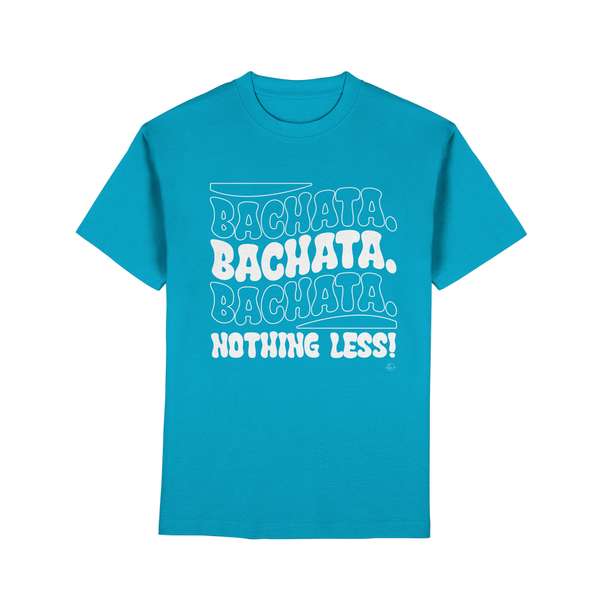 Bachata T-shirt - Bachata nothing less - Unisex - Tanz T-shirt