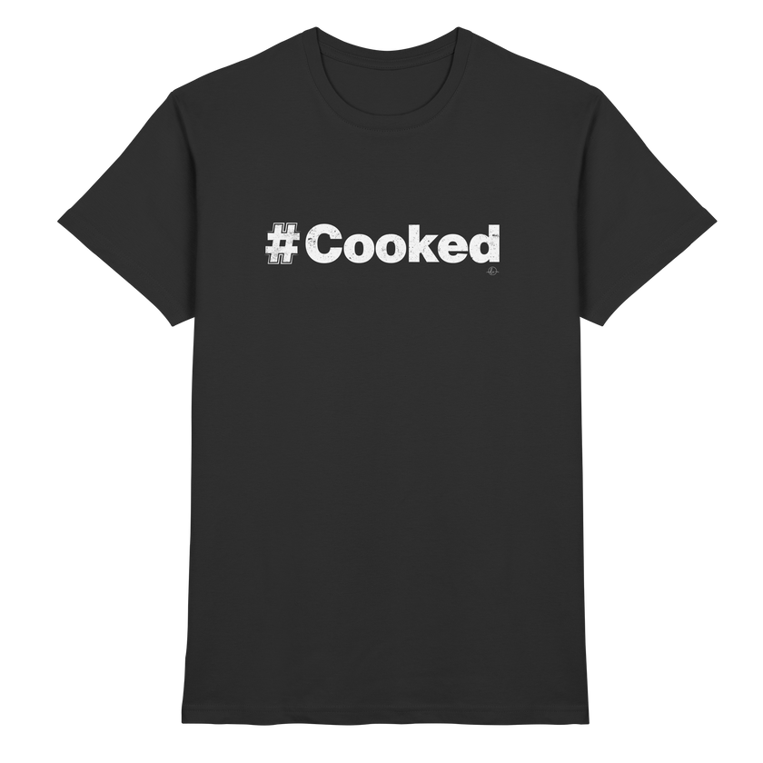 Trend T-shirt - #cooked  - Unisex - Tanz T-shirt