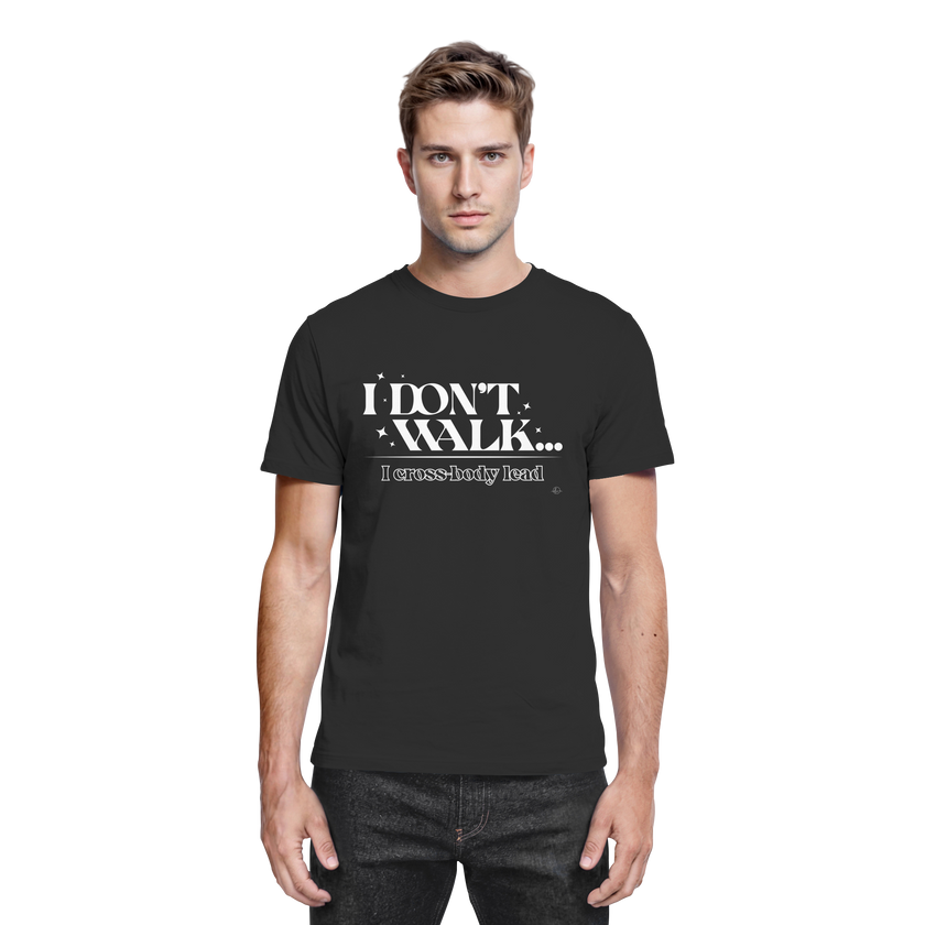 Salsa T-shirt - I don't walk I cross body lead - Unisex - Tanz T-shirt