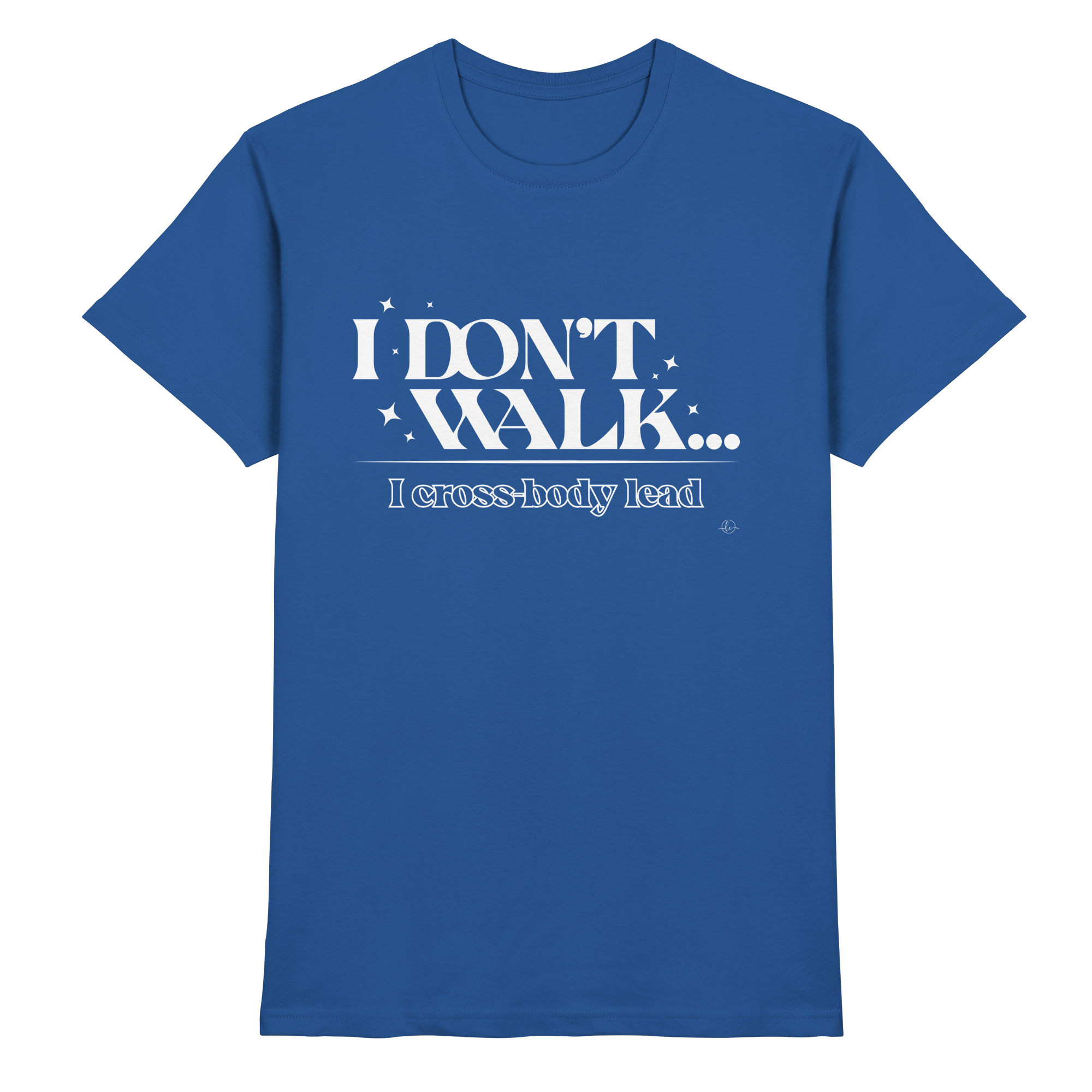 Salsa T-shirt - I don't walk I cross body lead - Unisex - Tanz T-shirt