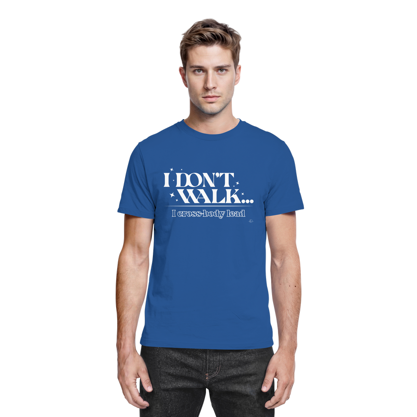 Salsa T-shirt - I don't walk I cross body lead - Unisex - Tanz T-shirt