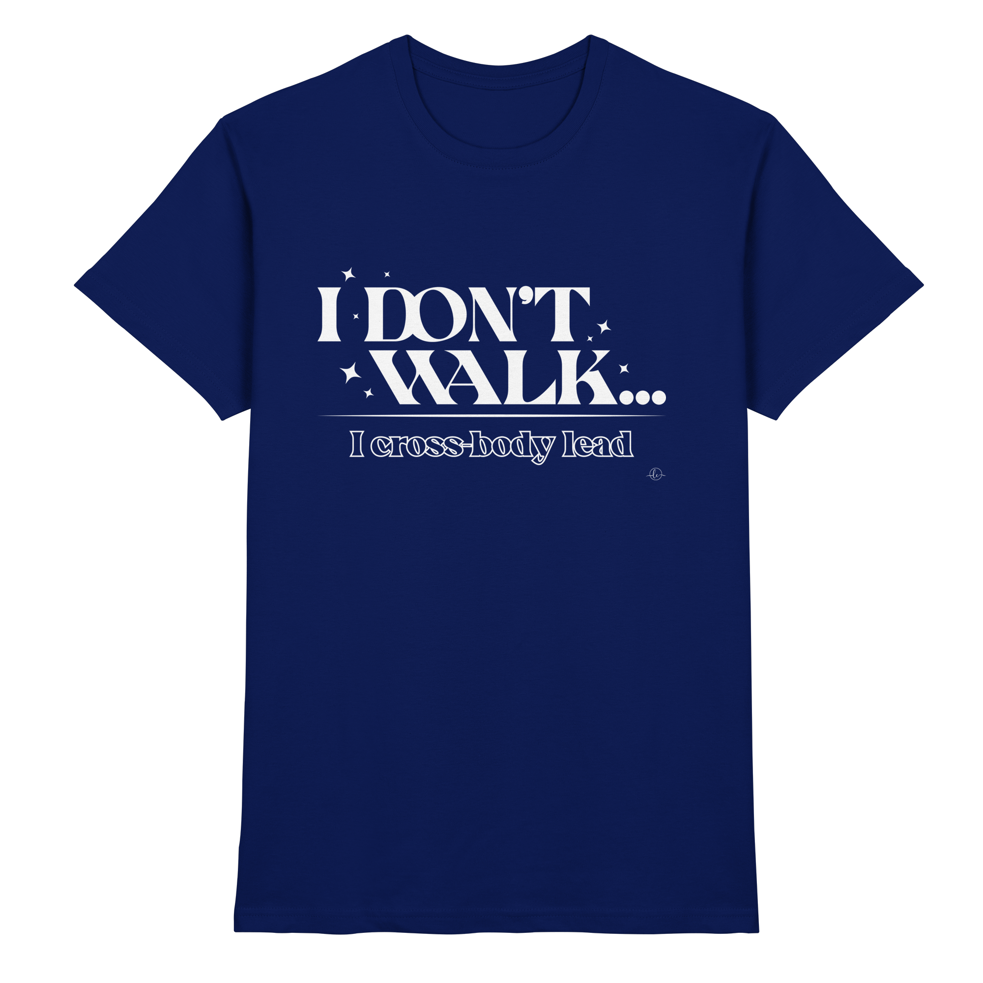 Salsa T-shirt - I don't walk I cross body lead - Unisex - Tanz T-shirt